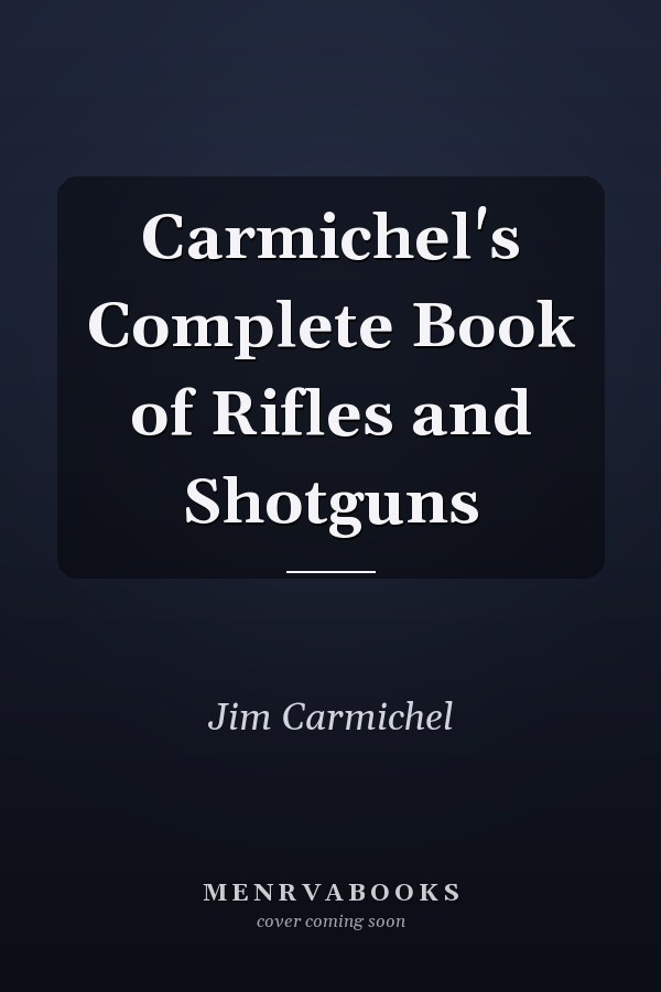 Carmichel's Complete Book of Rifles and Shotguns