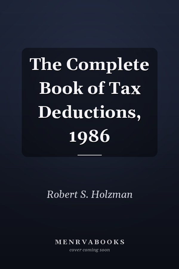 The Complete Book of Tax Deductions, 1986