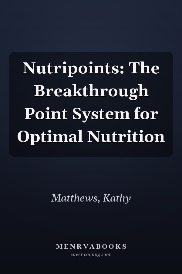 Nutripoints: The Breakthrough Point System for Optimal Nutrition