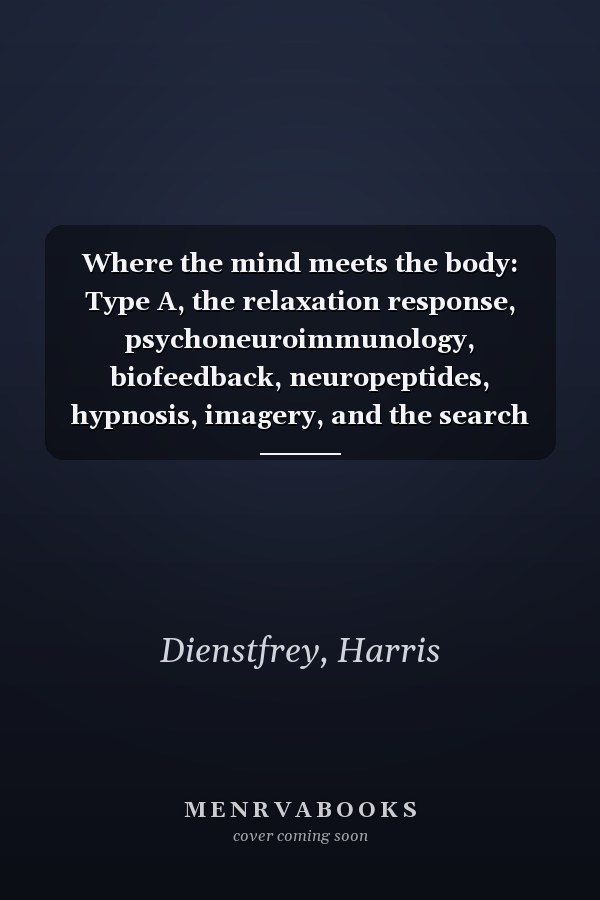 Where the mind meets the body: Type A, the relaxation response, psychoneuroimmunology, biofeedback, neuropeptides, hypnosis, imagery, and the search for the mind's effect on physical health