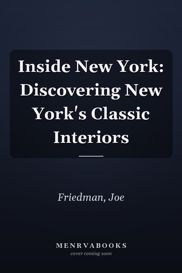 Inside New York: Discovering New York's Classic Interiors
