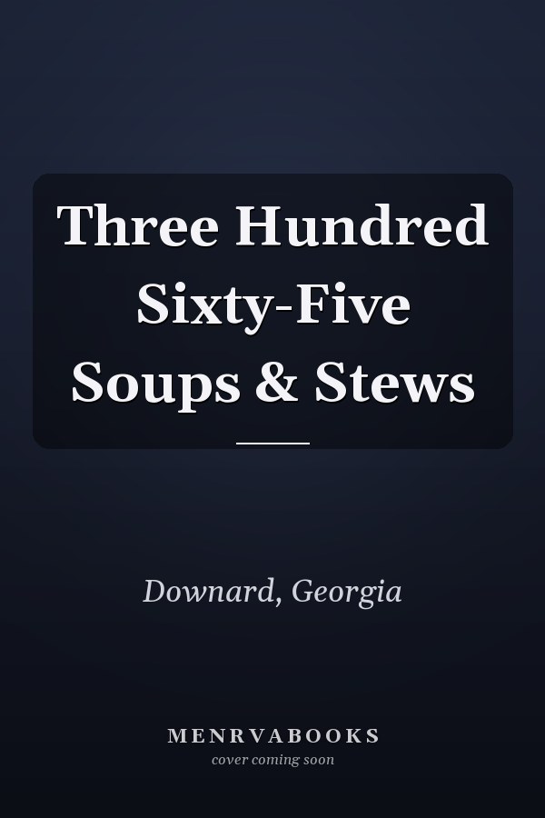 Three Hundred Sixty-Five Soups & Stews