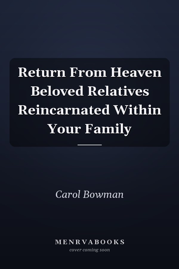 Return From Heaven Beloved Relatives Reincarnated Within Your Family