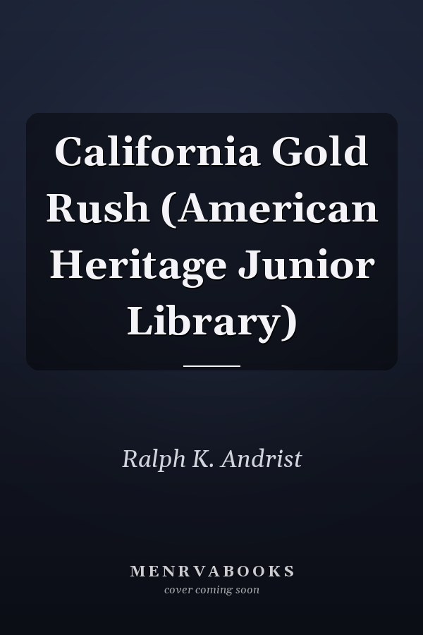 California Gold Rush (American Heritage Junior Library)