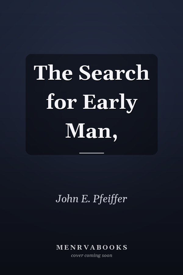 The Search for Early Man,