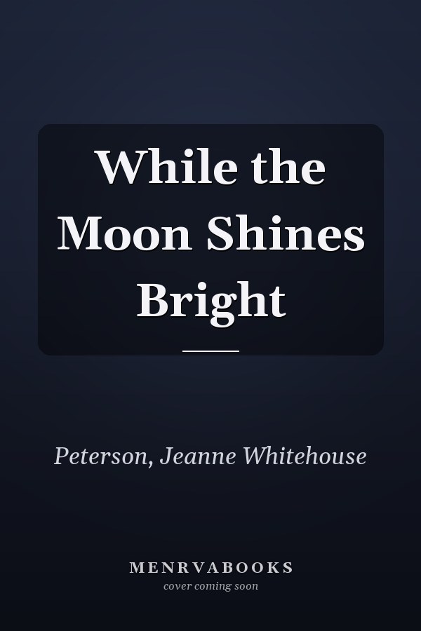 While the Moon Shines Bright