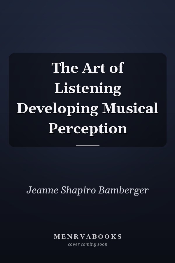 The Art of Listening Developing Musical Perception
