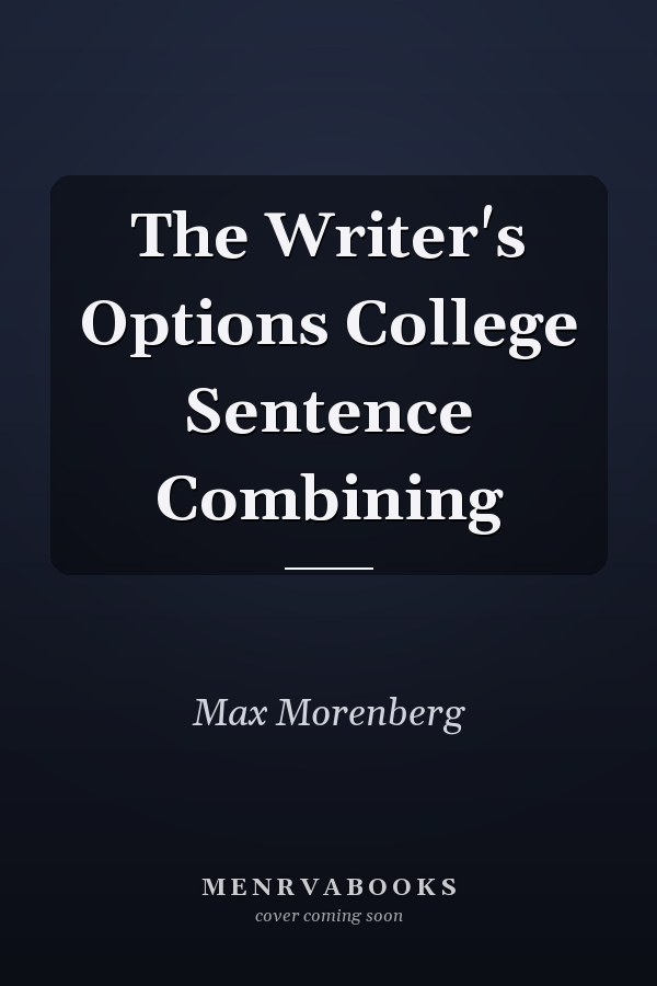 The Writer's Options College Sentence Combining