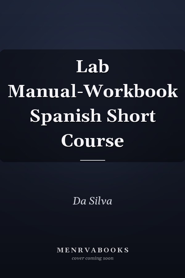 Lab Manual-Workbook Spanish Short Course