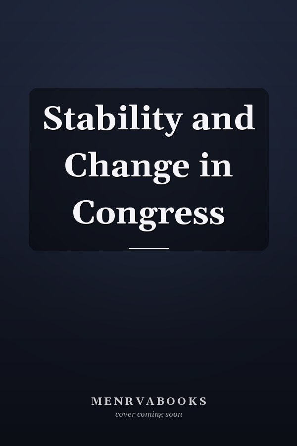 Stability and Change in Congress