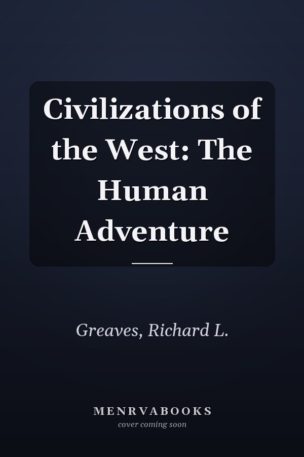 Civilizations of the West: The Human Adventure