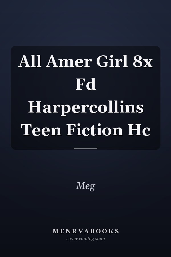 All Amer Girl 8x Fd Harpercollins Teen Fiction Hc