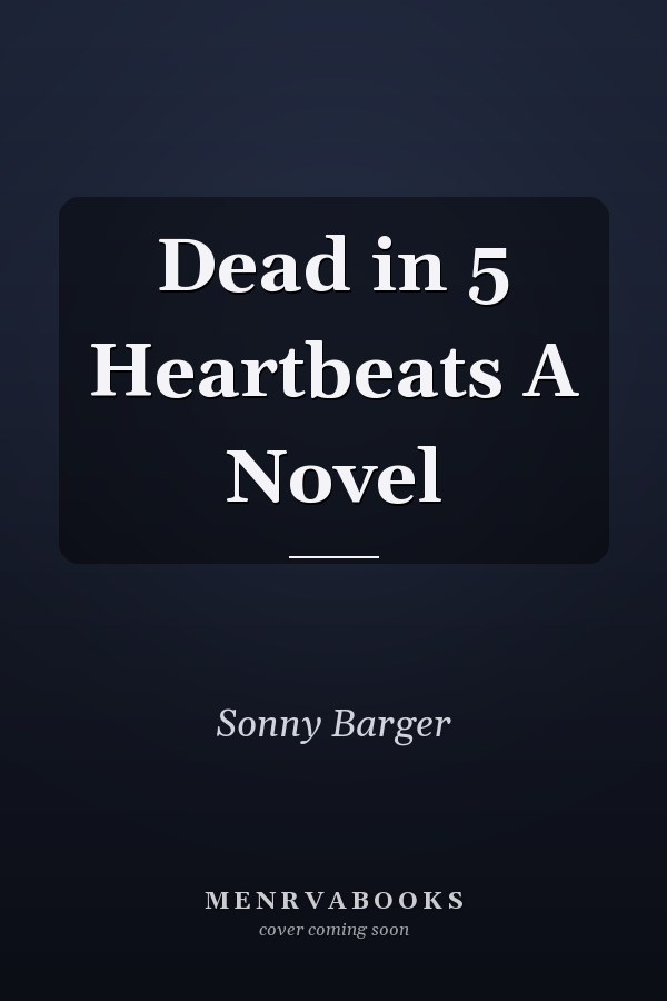 Dead in 5 Heartbeats A Novel
