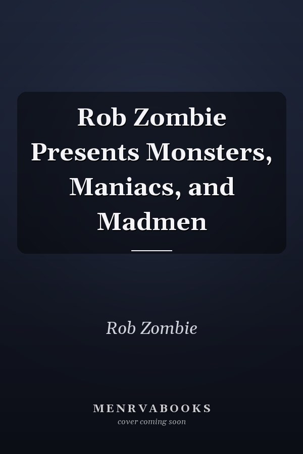 Rob Zombie Presents Monsters, Maniacs, and Madmen