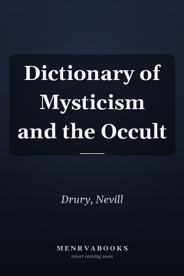 Dictionary of Mysticism and the Occult