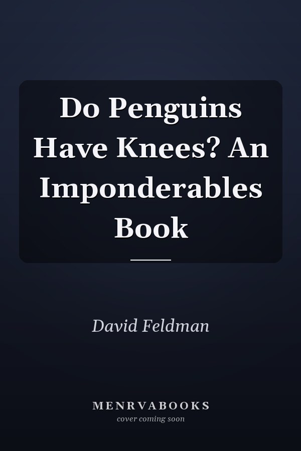 Do Penguins Have Knees? An Imponderables Book