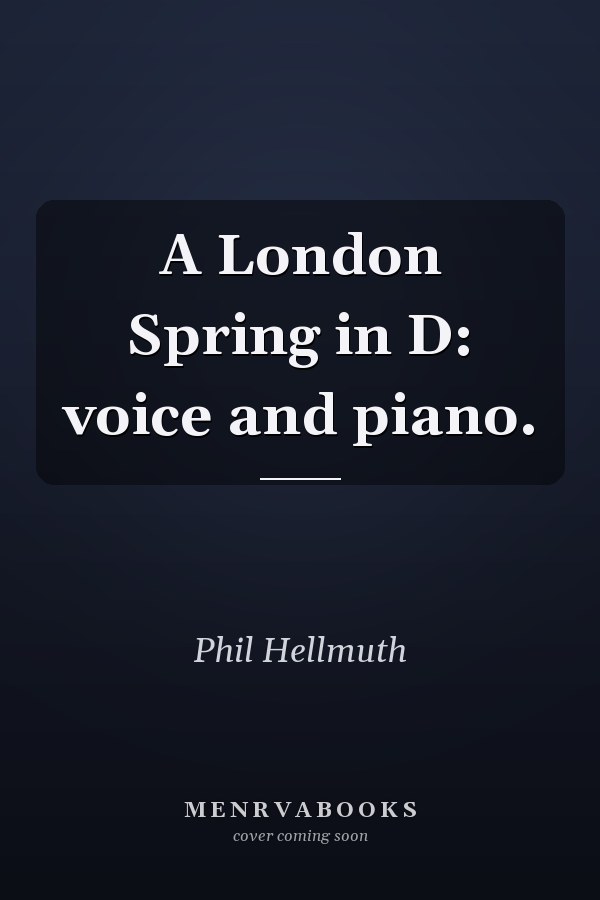 A London Spring in D: voice and piano.