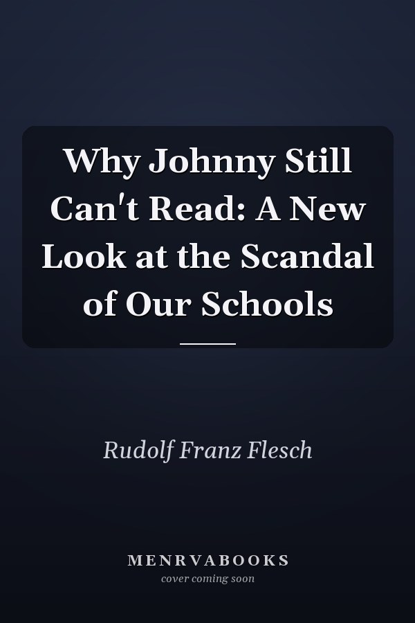 Why Johnny Still Can't Read: A New Look at the Scandal of Our Schools
