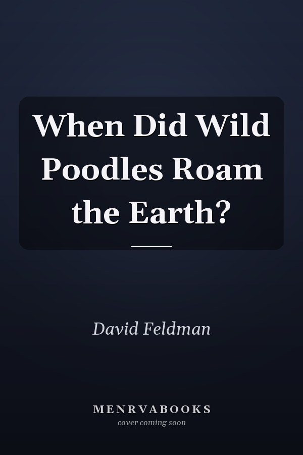 When Did Wild Poodles Roam the Earth?