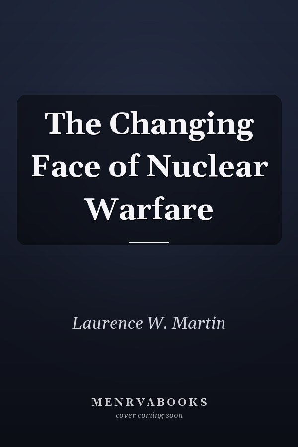 The Changing Face of Nuclear Warfare