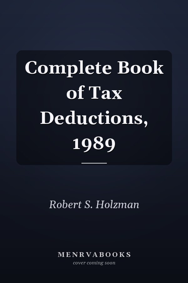 Complete Book of Tax Deductions, 1989