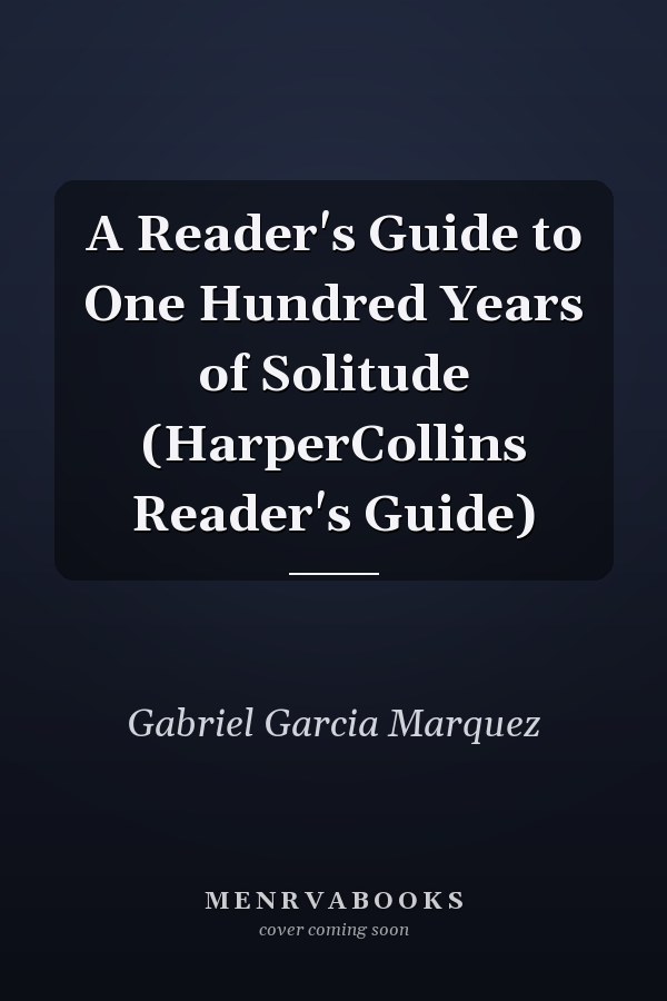 A Reader's Guide to One Hundred Years of Solitude (HarperCollins Reader's Guide)