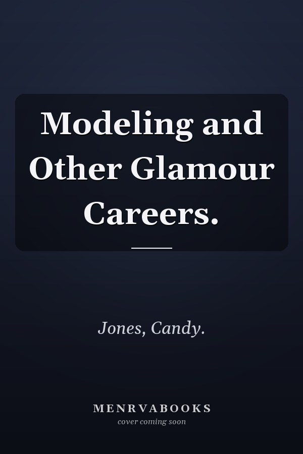 Modeling and Other Glamour Careers.