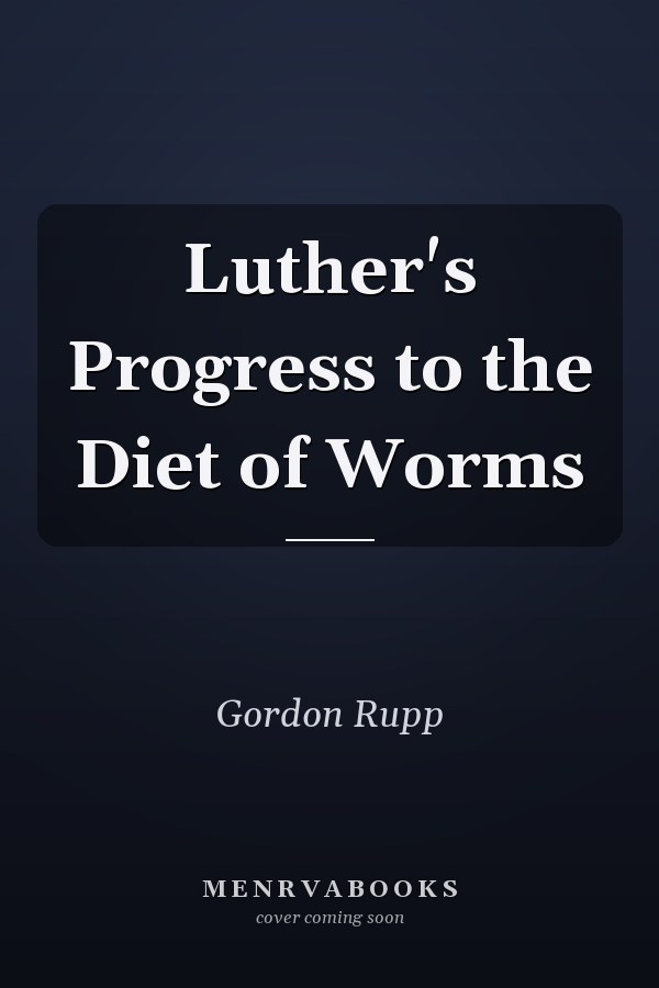 Luther's Progress to the Diet of Worms