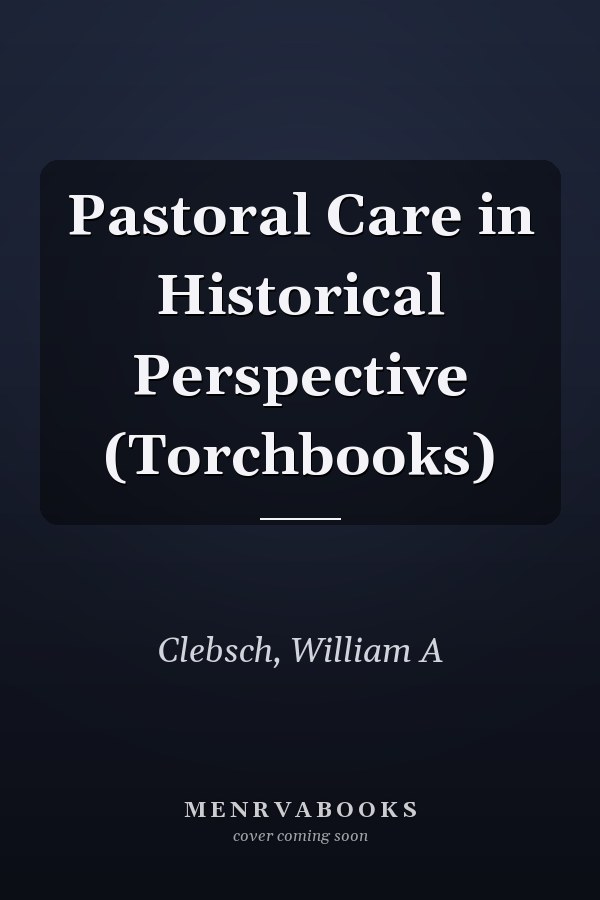 Pastoral Care in Historical Perspective (Torchbooks)