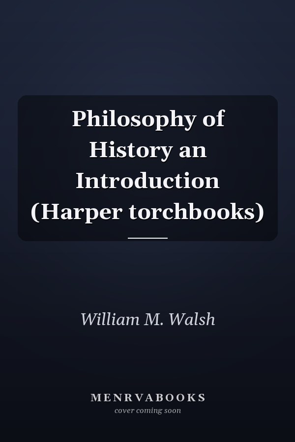 Philosophy of History an Introduction (Harper torchbooks)