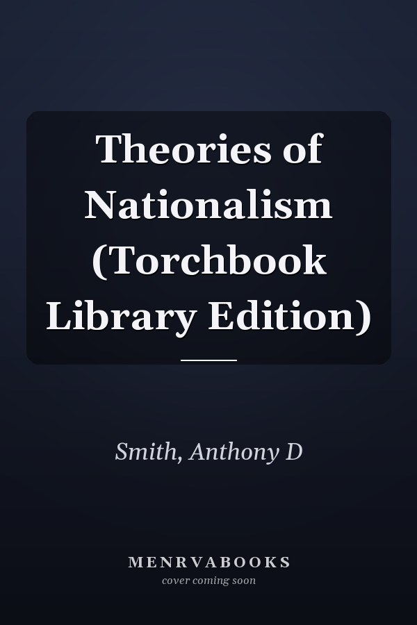 Theories of Nationalism (Torchbook Library Edition)