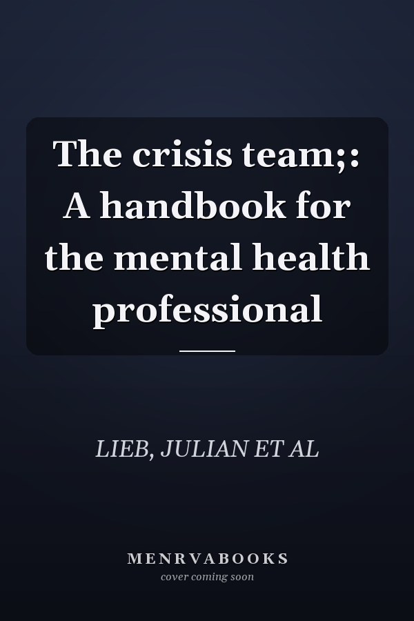 The crisis team;: A handbook for the mental health professional