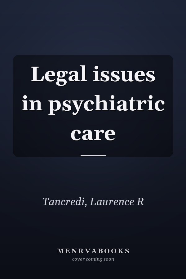 Legal issues in psychiatric care