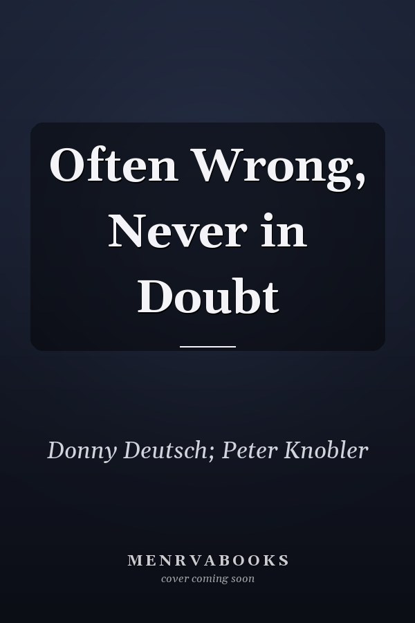 Often Wrong, Never in Doubt