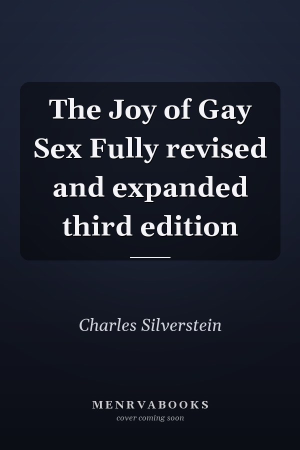 The Joy of Gay Sex Fully revised and expanded third edition