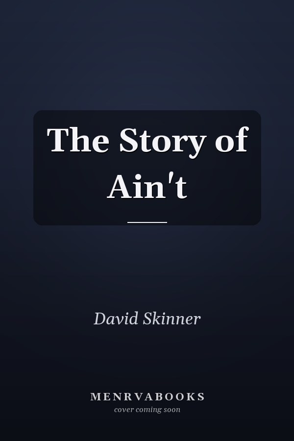 The Story of Ain't