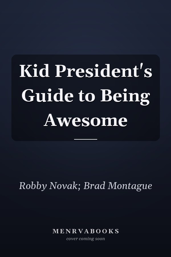 Kid President's Guide to Being Awesome