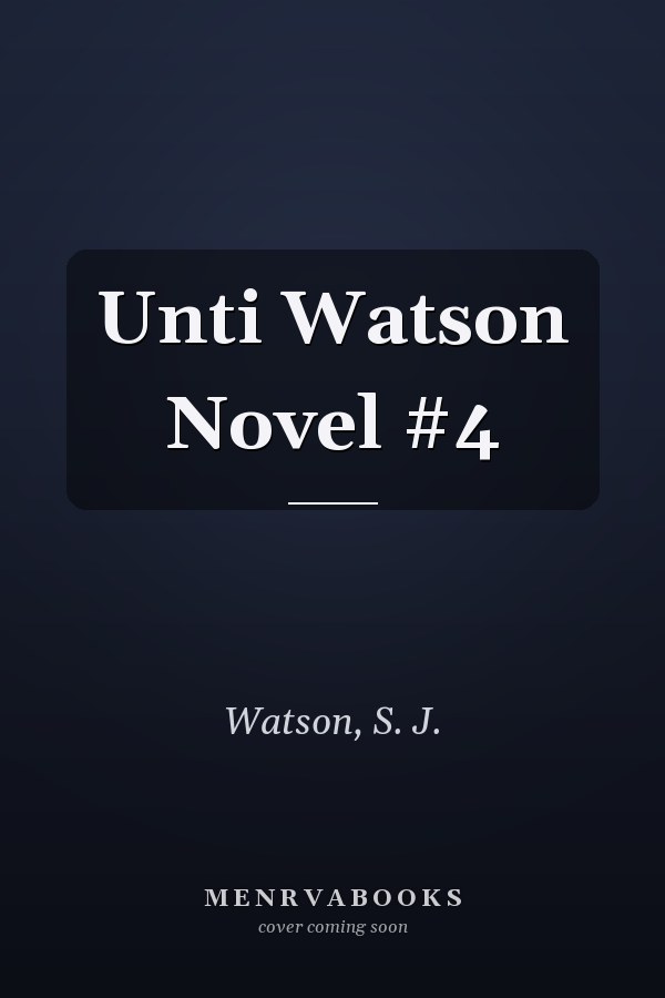 Unti Watson Novel #4