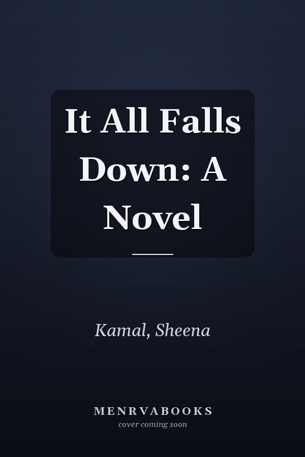 It All Falls Down: A Novel