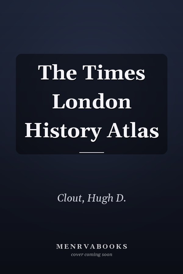The Times London History Atlas