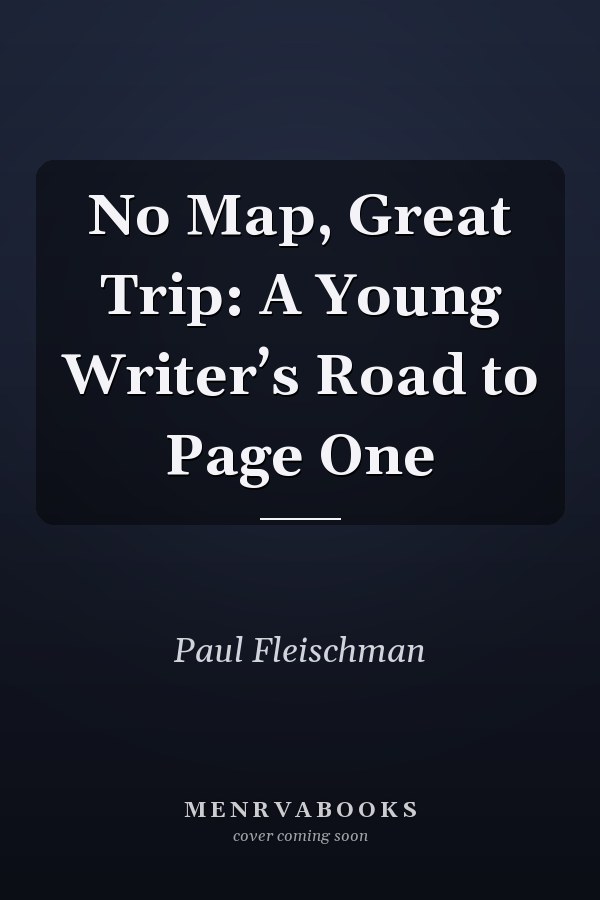 No Map, Great Trip: A Young Writer’s Road to Page One