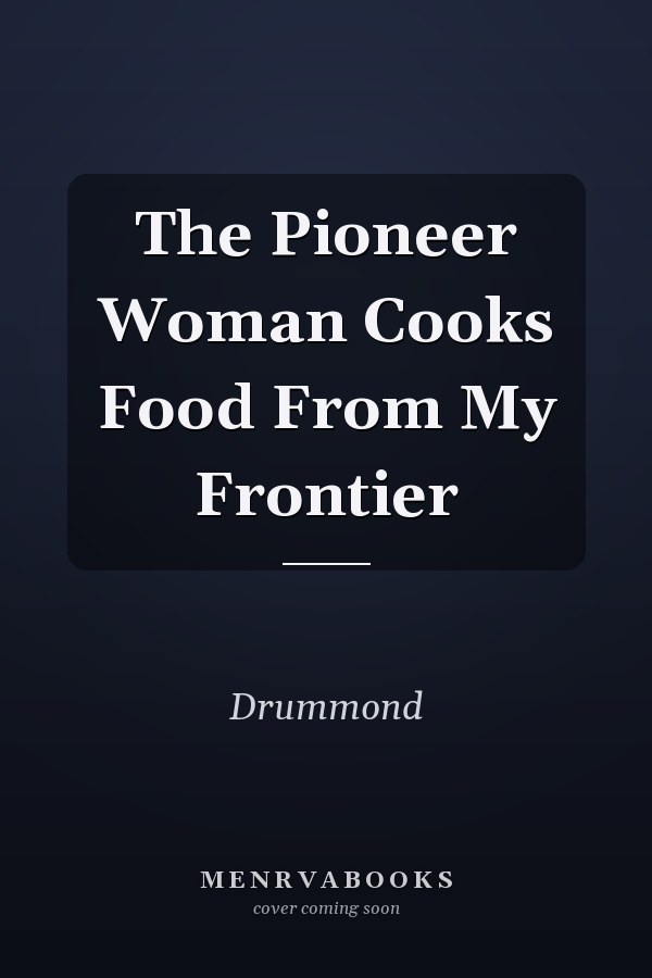 The Pioneer Woman Cooks Food From My Frontier