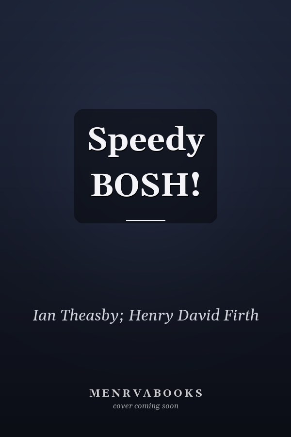 Speedy BOSH!