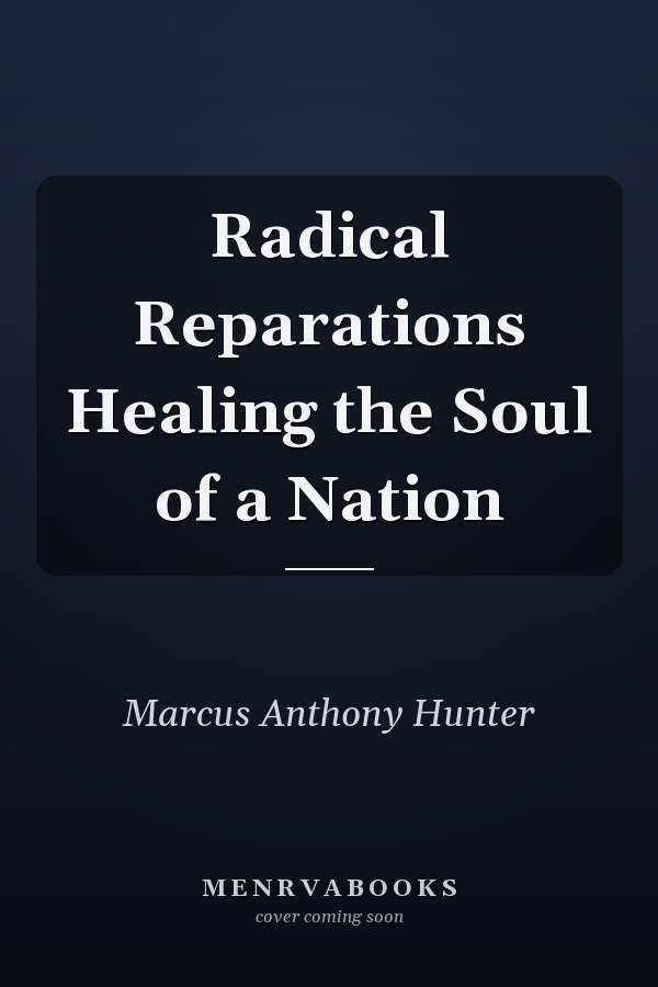 Radical Reparations Healing the Soul of a Nation