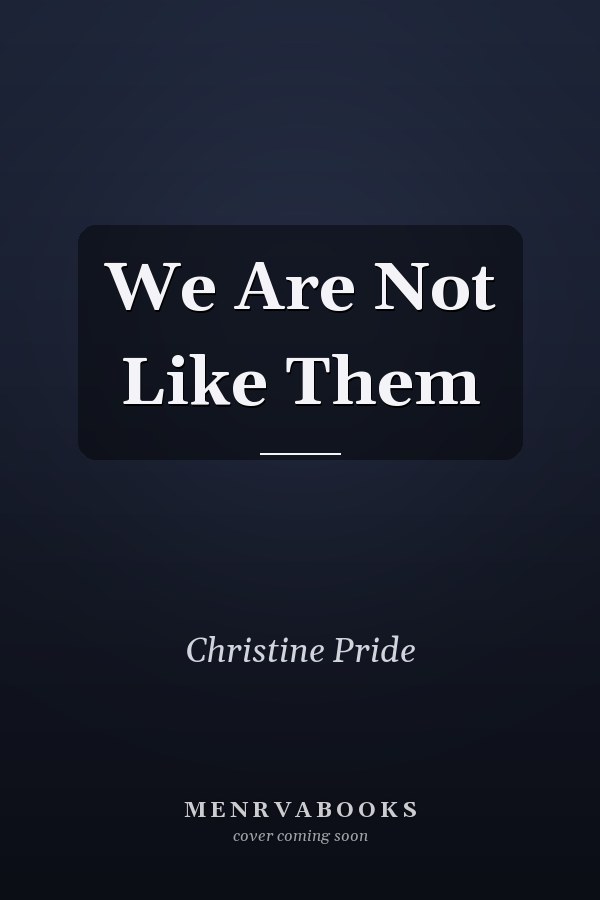 We Are Not Like Them