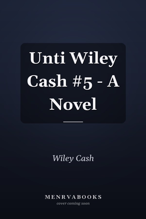 Unti Wiley Cash #5 - A Novel