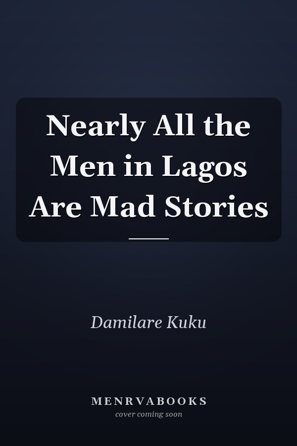 Nearly All the Men in Lagos Are Mad Stories