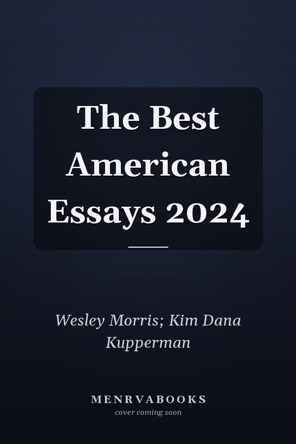 The Best American Essays 2024