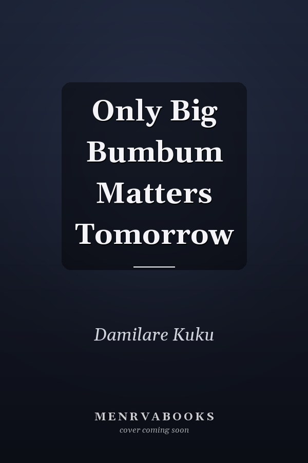 Only Big Bumbum Matters Tomorrow