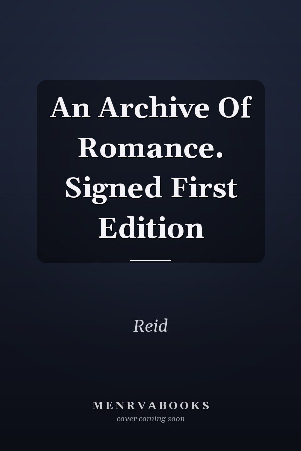 An Archive Of Romance. Signed First Edition